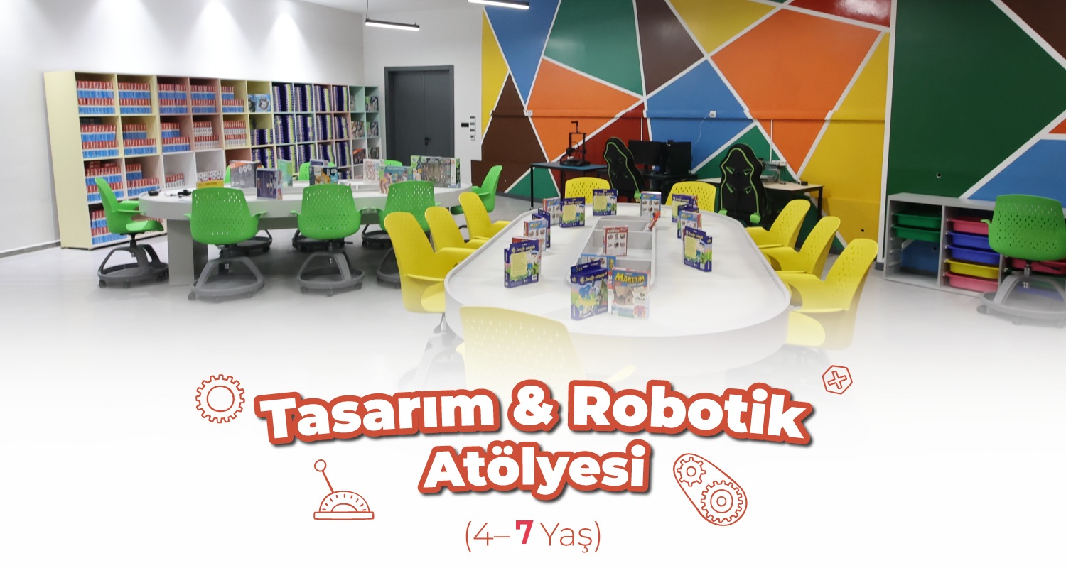 Tasarım ve Robotik Atölyesi [ 4-7 Yaş ]